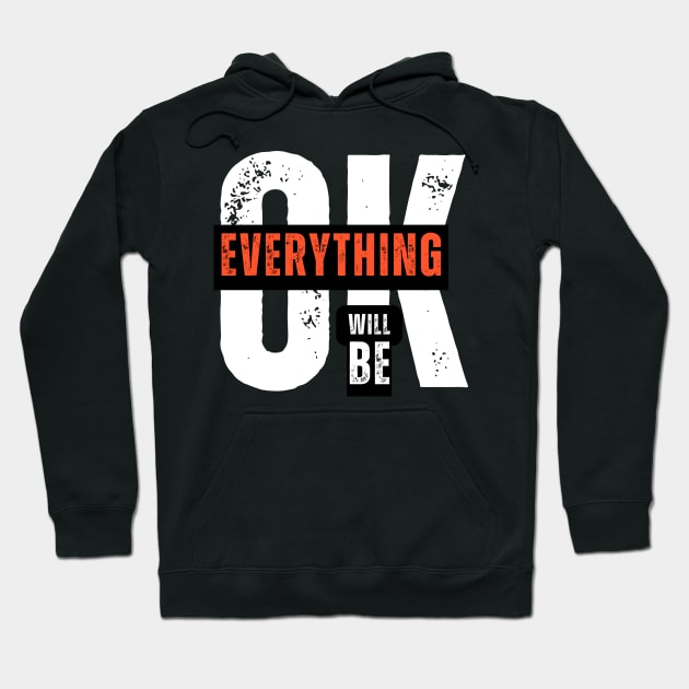 EVERYTHING WILL BE OK Hoodie by irvtolles